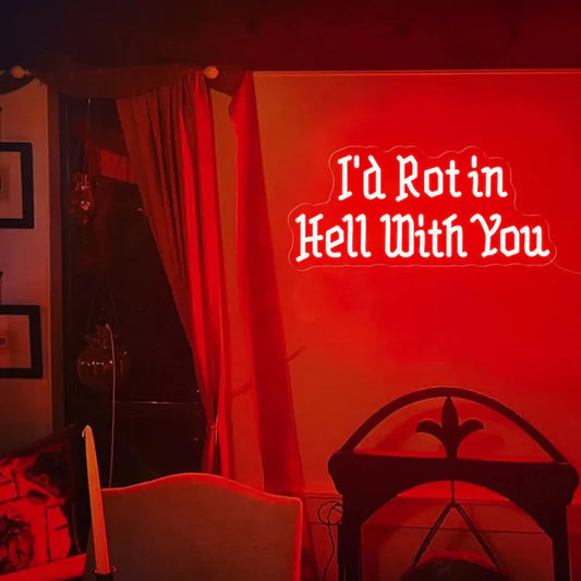 🔥 I’d rot in hell with you 🔥Neon light 💡