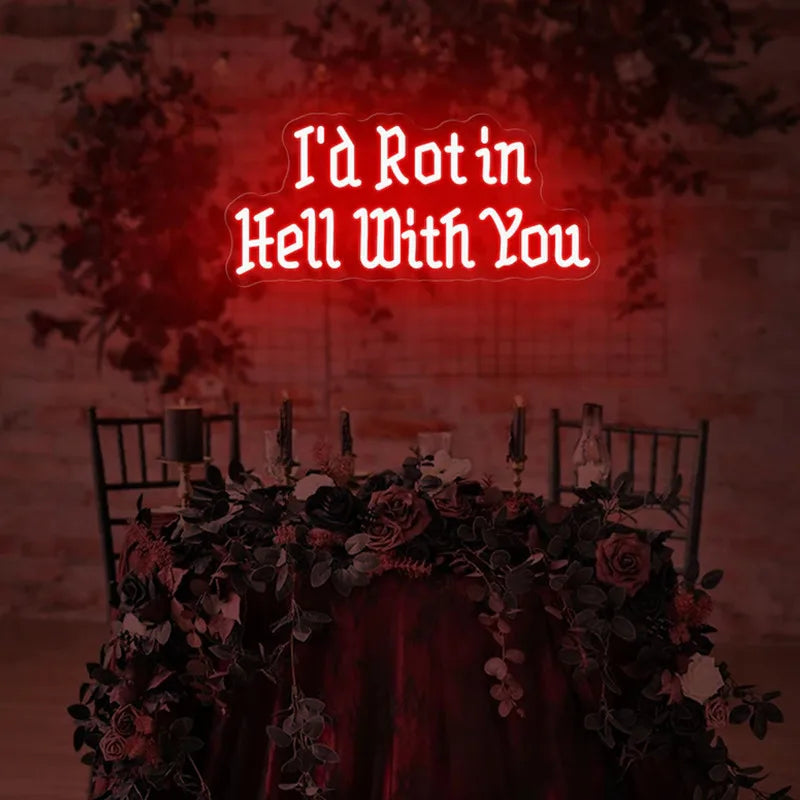 🔥 I’d rot in hell with you 🔥Neon light 💡